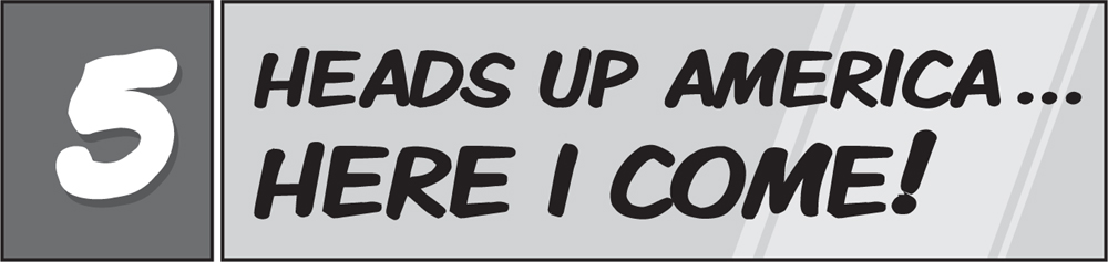 5: Heads Up America… Here I Come!