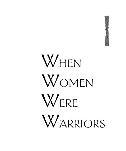 When Women Were Warriors Book I