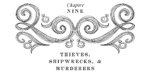 Chapter Nine Thieves, Shipwrecks, & Murderers