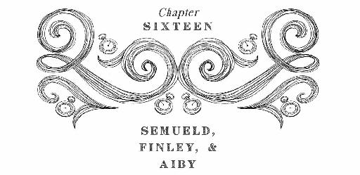 Chapter Sixteen Semueld, Finley, & Aiby