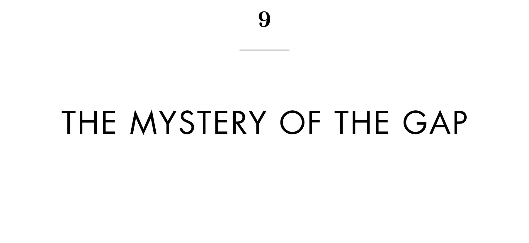 9 THE MYSTERY OF THE GAP