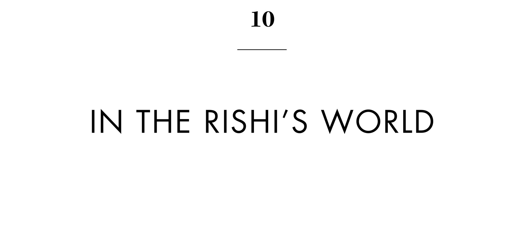 10 IN THE RISHI’S WORLD