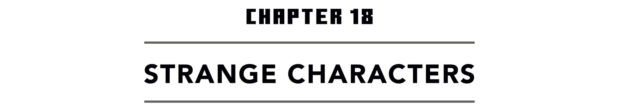 Chapter 18 Strange Characters