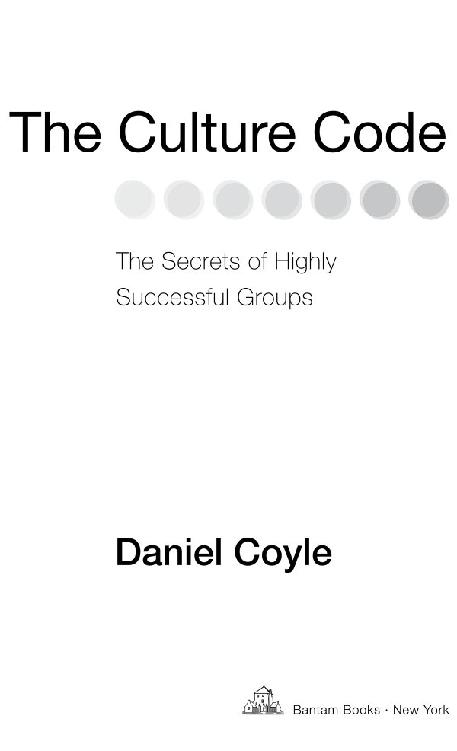 The Culture Code The Secrets of Highly Successful Groups Daniel Coyle  Bantam Books · New York