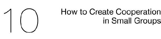 10 How to Create Cooperation in Small Groups