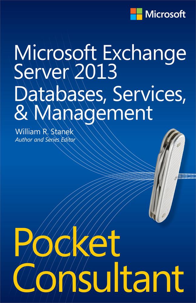 Microsoft Exchange Server 2013 Databases, Services, & Management: Pocket Consultant