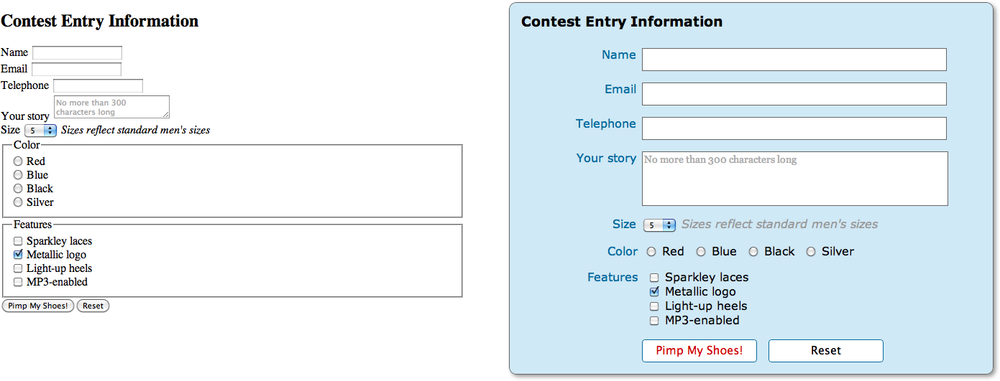 Forms tend to be ugly and difficult to use with HTML alone (left). A little CSS can make a big difference (right). This section walks you through the styling of this form step by step.