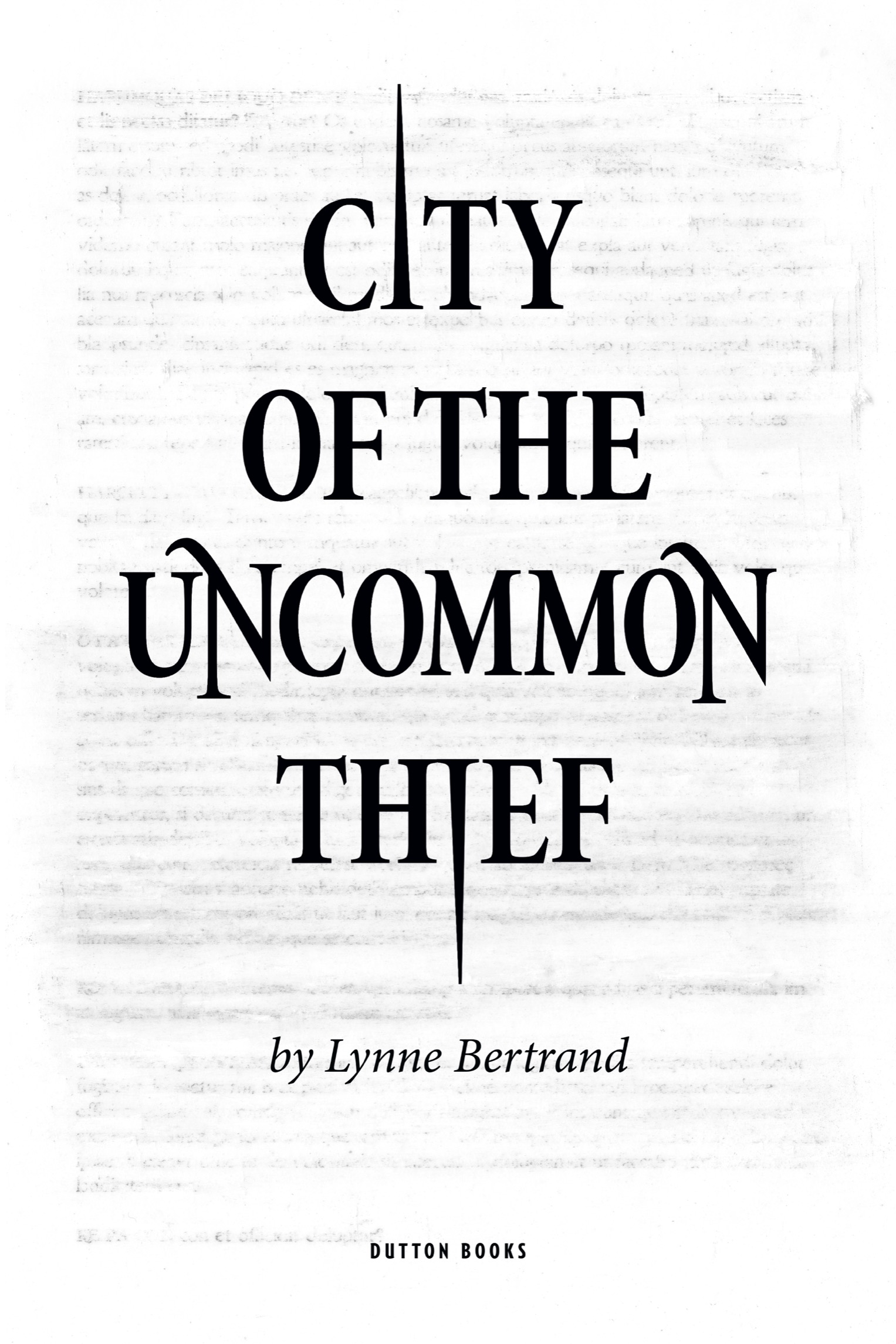 Book title, City of the Uncommon Thief, author, Lynne Bertrand, imprint, Dutton Books for Young Readers