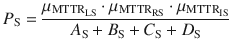 $$ P_{\text{S}} = \frac{{\mu_{{{\text{MTTR}}_{\text{LS}} }} \cdot \mu_{{{\text{MTTR}}_{\text{RS}} }} \cdot \mu_{{{\text{MTTR}}_{\text{IS}} }} }}{{A_{\text{S}} + B_{\text{S}} + C_{\text{S}} + D_{\text{S}} }} $$