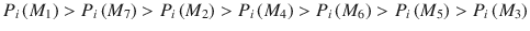 $$ P_{i} \left( {M_{1} } \right) > P_{i} \left( {M_{7} } \right) > P_{i} \left( {M_{2} } \right) > P_{i} \left( {M_{4} } \right) > P_{i} \left( {M_{6} } \right) > P_{i} \left( {M_{5} } \right) > P_{i} \left( {M_{3} } \right) $$