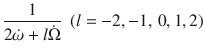 $$ \frac{1}{{2 \dot{\omega } + l{\dot{\Omega}}}}\,\, \left( {l = - 2, - 1,\,0,1,2} \right) $$