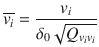 $$ \overline{{v_{i} }} = \frac{{v_{i} }}{{\delta_{0} \sqrt {Q_{{v_{i} v_{i} }} } }} $$