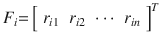 $$ F_{i} { = }\left[ {\begin{array}{*{20}c} {r_{i1} } & {r_{i2} } & \cdots & {r_{in} } \\ \end{array} } \right]^{T} $$