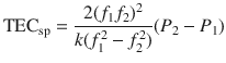 $${\text{TEC}}_{\text{sp}} = \frac{{2(f_{1} f_{2} )^{2} }}{{k(f_{1}^{2} - f_{2}^{2} )}}(P_{2} - P_{1} )$$