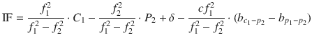 $${\text{IF}} = \frac{{f_{1}^{2} }}{{f_{1}^{2} - f_{2}^{2} }} \cdot C_{1} - \frac{{f_{2}^{2} }}{{f_{1}^{2} - f_{2}^{2} }} \cdot P_{2} + \delta - \frac{{cf_{1}^{2} }}{{f_{1}^{2} - f_{2}^{2} }} \cdot (b_{{c_{1} - p_{2} }} - b_{{p_{1} - p_{2} }} )$$