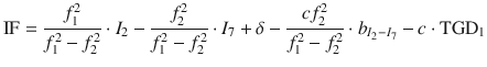 $${\text{IF}} = \frac{{f_{1}^{2} }}{{f_{1}^{2} - f_{2}^{2} }} \cdot I_{2} - \frac{{f_{2}^{2} }}{{f_{1}^{2} - f_{2}^{2} }} \cdot I_{7} + \delta - \frac{{cf_{2}^{2} }}{{f_{1}^{2} - f_{2}^{2} }} \cdot b_{{I_{2} - I_{7} }} - c \cdot {\text{TGD}}_{1}$$