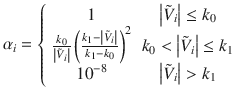 $$ \alpha_{i} = \left\{ {\begin{array}{*{20}c} 1 & {\left| {\tilde{V}_{i} } \right| \le k_{0} } \\ {\frac{{k_{0} }}{{\left| {\tilde{V}_{i} } \right|}}\left( {\frac{{k_{1} - \left| {\tilde{V}_{i} } \right|}}{{k_{1} - k_{0} }}} \right)^{2} } & {k_{0} < \left| {\tilde{V}_{i} } \right| \le k_{1} } \\ {10^{ - 8} } & {\left| {\tilde{V}_{i} } \right| > k_{1} } \\ \end{array} } \right. $$