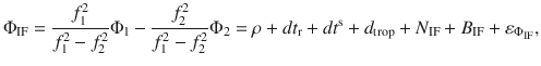 $$ \Phi _{\text{IF}} = \frac{{f_{1}^{2} }}{{f_{1}^{2} - f_{2}^{2} }}\Phi _{1} - \frac{{f_{2}^{2} }}{{f_{1}^{2} - f_{2}^{2} }}\Phi_{2} = \rho + dt_{\text{r}} + dt^{\text{s}} + d_{\text{trop}} + N_{\text{IF}} + B_{\text{IF}} + \varepsilon_{{\Phi _{\text{IF}} }} , $$