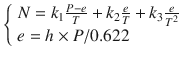 $$\left\{ {\begin{array}{*{20}l} {N = k_{1} \frac{P - e}{T} + k_{2} \frac{e}{T} + k_{3} \frac{e}{{T^{2} }}} \hfill \\ {e = h \times P/0.622} \hfill \\ \end{array} } \right.$$