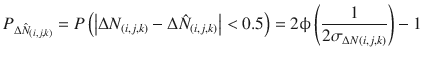 $$ P_{{\Delta \hat{N}_{{\left( {i,j,k} \right)}} }} = P\left( {\left| {\Delta N_{{\left( {i,j,k} \right)}} - \Delta \hat{N}_{{\left( {i,j,k} \right)}} } \right| < 0.5} \right) = 2\upphi \left( {\frac{1}{{2\sigma_{{\Delta N\left( {i,j,k} \right)}} }}} \right) - 1 $$