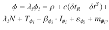 $$ \begin{aligned} \phi = \lambda_{i} \phi_{i} = \rho + c(\delta t_{R} - \delta t^{S} ) + \hfill \\ \lambda_{i} N + T_{{\phi_{i} }} - \beta_{{\phi_{i} }} \cdot I_{{\phi_{i} }} + \varepsilon_{{\phi_{i} }} + m_{{\varvec{\phi }_{i} }} , \hfill \\ \end{aligned} $$