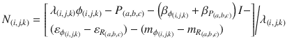 $$  N_{{(i,j,k)}}  = {{\left[ \begin{aligned}    & \lambda _{{\left( {i,j,k} \right)}} \phi _{{(i,j,k)}}  - P_{{(a,b,c)}}  - \left( {\beta _{{\phi _{{\left( {i,j,k} \right)}} }}  + \beta _{{P_{{\left( {a,b,c} \right)}} }} } \right)I -  \\     & (\varepsilon _{{\phi _{{(i,j,k)}} }}  - \varepsilon _{{R_{{(a,b,c)}} }} ) - (m_{{\phi _{{(i,j,k)}} }}  - m_{{R_{{(a,b,c)}} }} ) \\  \end{aligned}  \right]} \mathord{\left/ {\vphantom {{\left[ \begin{aligned}    & \lambda _{{\left( {i,j,k} \right)}} \phi _{{(i,j,k)}}  - P_{{(a,b,c)}}  - \left( {\beta _{{\phi _{{\left( {i,j,k} \right)}} }}  + \beta _{{P_{{\left( {a,b,c} \right)}} }} } \right)I -  \\     & (\varepsilon _{{\phi _{{(i,j,k)}} }}  - \varepsilon _{{R_{{(a,b,c)}} }} ) - (m_{{\phi _{{(i,j,k)}} }}  - m_{{R_{{(a,b,c)}} }} ) \\  \end{aligned}  \right]} {\lambda _{{(i,j,k)}} }}} \right. \kern-\nulldelimiterspace} {\lambda _{{(i,j,k)}} }} $$