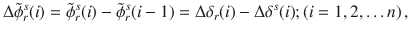 $$\Delta \tilde{\phi }_{r}^{s} (i) = \tilde{\phi }_{r}^{s} (i) - \tilde{\phi }_{r}^{s} (i - 1) = \Delta \delta_{r} (i) - \Delta \delta^{s} (i);\left( {i = 1,2, \ldots n} \right),$$