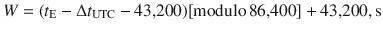 $$ W = (t_{\text{E}} -\Delta t_{\text{UTC}} - {\text{43,200}})[{\text{modulo}}\,{\text{86,400}}] + {\text{43,200}},{\text{s}} $$