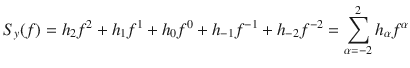 $$ S_{y} (f) = h_{2} f^{2} + h_{1} f^{1} + h_{0} f^{0} + h_{ - 1} f^{ - 1} + h_{ - 2} f^{ - 2} = \sum\limits_{\alpha = - 2}^{2} {h_{\alpha } f^{\alpha } } $$