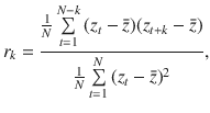 $$ r_{k} = \frac{{\frac{1}{N}\sum\limits_{t = 1}^{N - k} {(z_{t} - \bar{z})(z_{t + k} - \bar{z})} }}{{\frac{1}{N}\sum\limits_{t = 1}^{N} {(z_{t} - \bar{z})^{2} } }}, $$