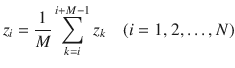 $$ z_{i} = \frac{1}{M}\sum\limits_{k = i}^{i + M - 1} {z_{k} } \quad (i = 1,{\kern 1pt} 2, \ldots ,N) $$