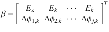 $$ \beta = \left[ {\begin{array}{*{20}c} {E_{\text{k}} } & {E_{k} } & \cdots & {E_{k} } \\ {\Delta \phi_{1,k} } & {\Delta \phi_{2,k} } & \cdots & {\Delta \phi_{j,k} } \\ \end{array} } \right]^{T} $$