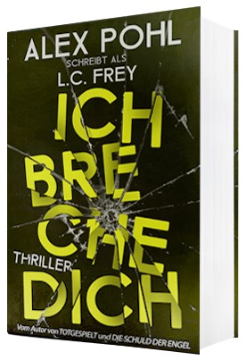 Alex Pohl L.C. Frey Ich breche dich Thriller