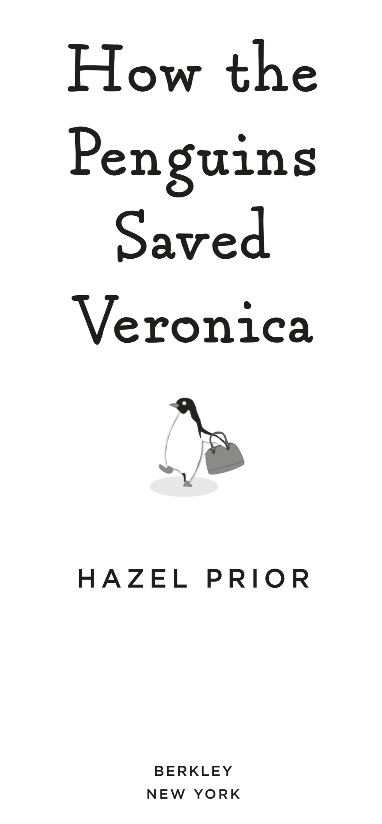 Book title, How the Penguins Saved Veronica, author, Hazel Prior, imprint, Berkley