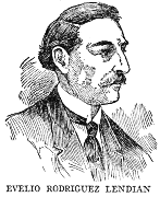 EVELIO RODRIGUEZ LENDIAN One of the foremost educators of Cuba, Dr. Evelio Rodriguez Lendian, was born at Guanabacoa in 1860, and was educated at the University of Havana, where he is Professor of History and Dean of the Faculty of Science and Letters. He is also President of the Academy of History, and Director of the Athenaeum. He has written a number of books and has great repute as a public speaker.