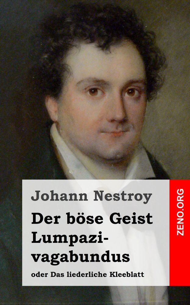 Johann Nestroy: Der böse Geist Lumpazivagabundus oder Das liederliche Kleeblatt