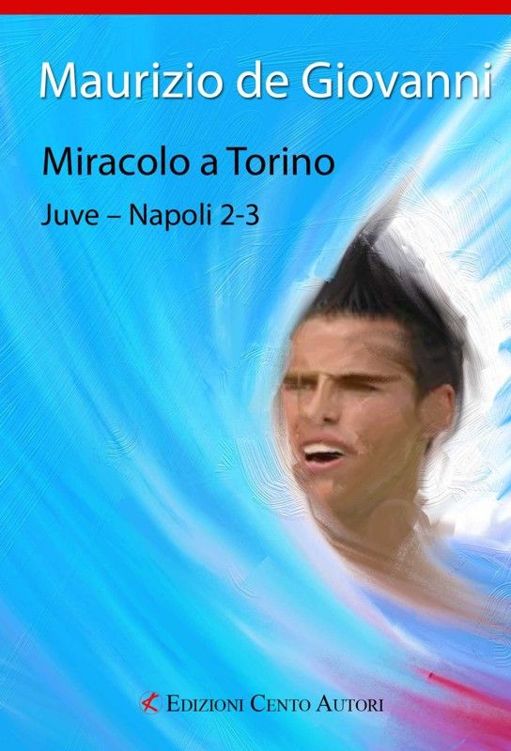 Copertina di Miracolo a Torino. Juve-Napoli 2-3 di Maurizio de Giovanni