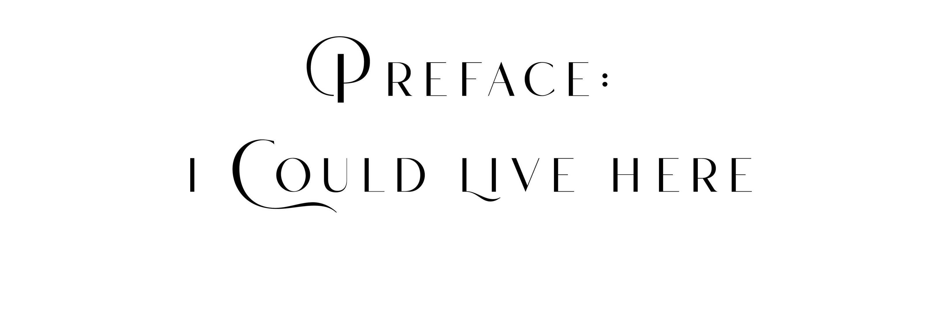 Preface: i Could Live here