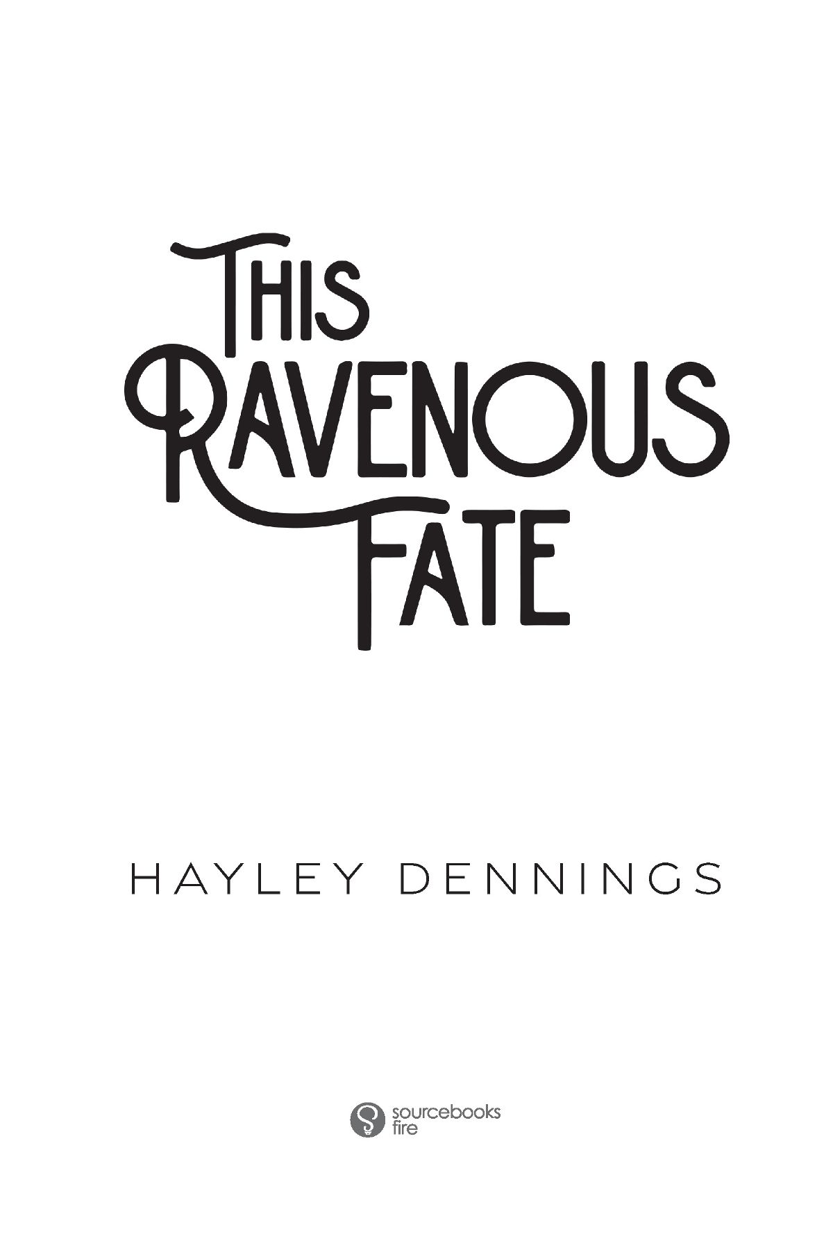 Title page for This Ravenous Fate, by Hayley Dennings, published by Sourcebooks Fire.