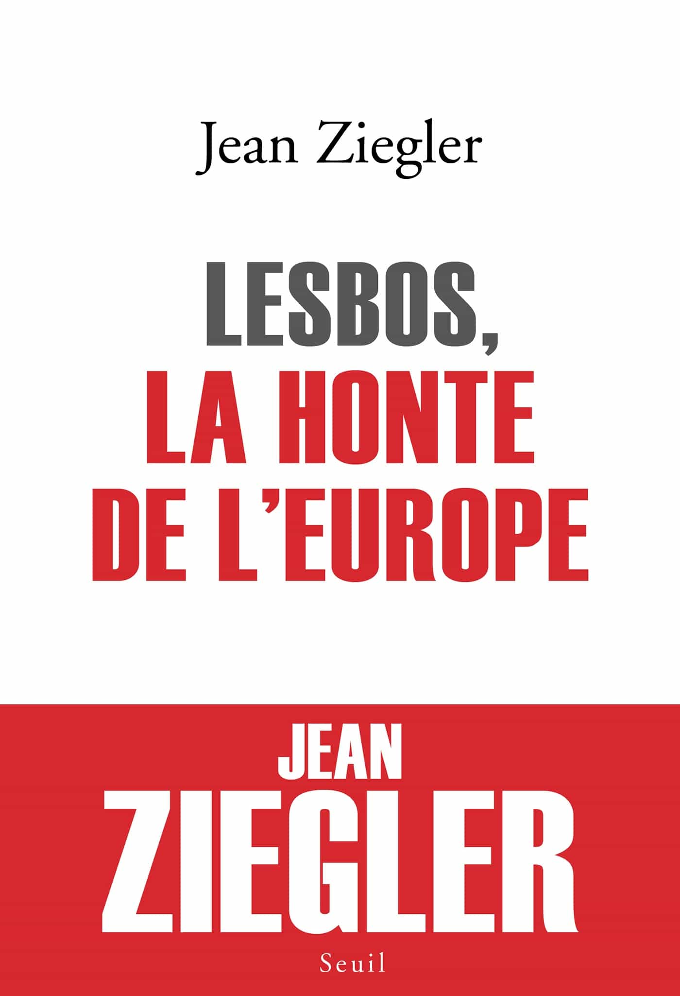 Couverture : Jean Ziegler, Lesbos, la honte de l’Europe, Éditions du Seuil