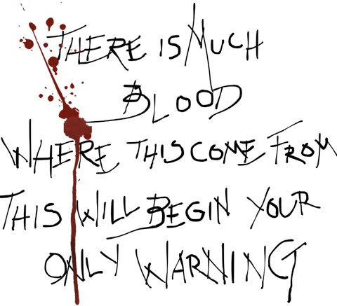 Photo of a piece of paper with crazed handwriting that reads “There is much blood where this come from, this will begin your only warning.” There is a splotch of red blood in the top left corner and a drip snaking downward through the words.