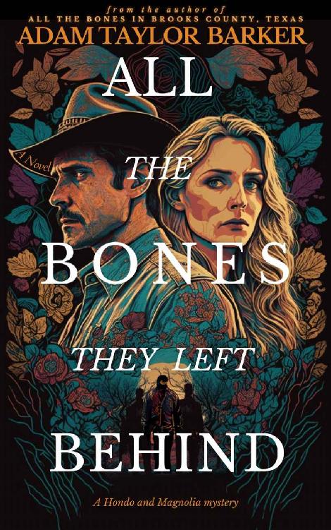 Book cover for the sequel titled ALL THE BONES THEY LEFT BEHIND. The title is bright and shining against a background of colorful flowers that surround Hondo in a cowboy hat beside Magnolia with long curled blonde hair. At the bottom of the image are three men in silhouette, one with a weapon, staring at us. The bottom has the author’s name in bold font, Adam Taylor Barker.