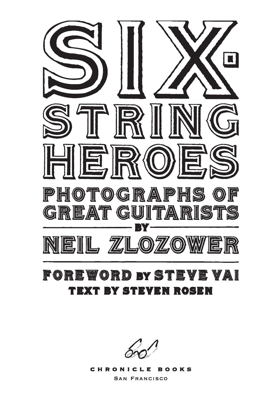 Six String Heroes Photographs of Great Guitarists; By Neil Zlozower; Text By Steven Rosen