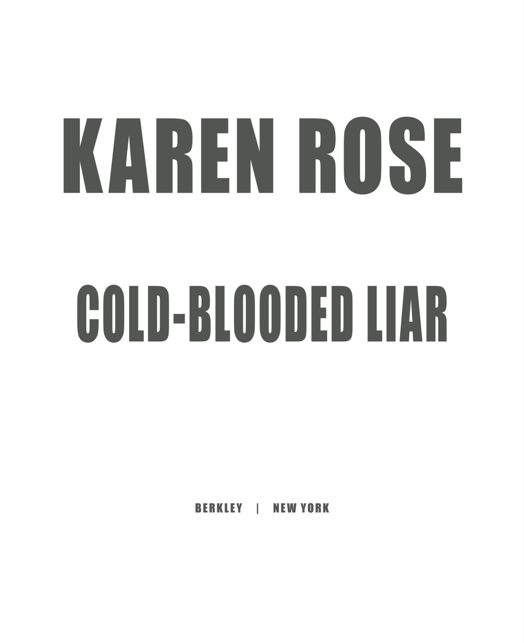 Book Title, Cold-Blooded Liar, Author, Karen Rose, Imprint, Berkley