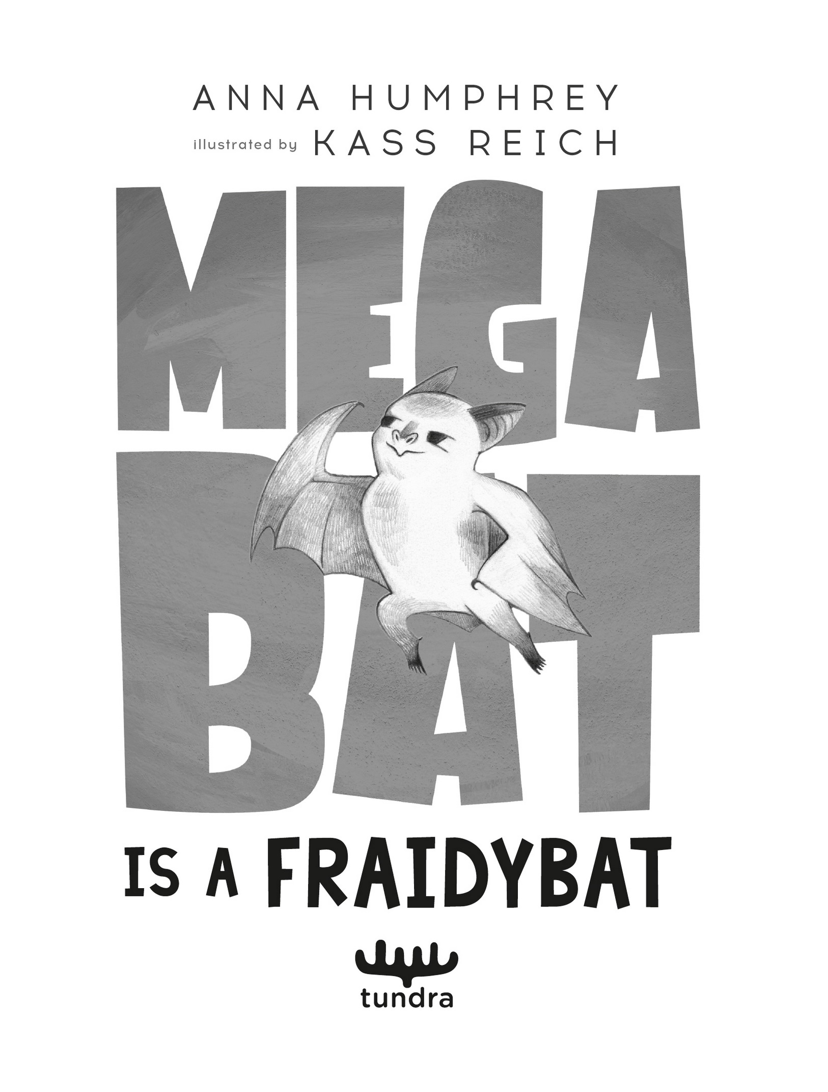 Book title, Megabat Is a Fraidybat, author, Anna Humphrey; illustrated by Kass Reich, imprint, Tundra Books