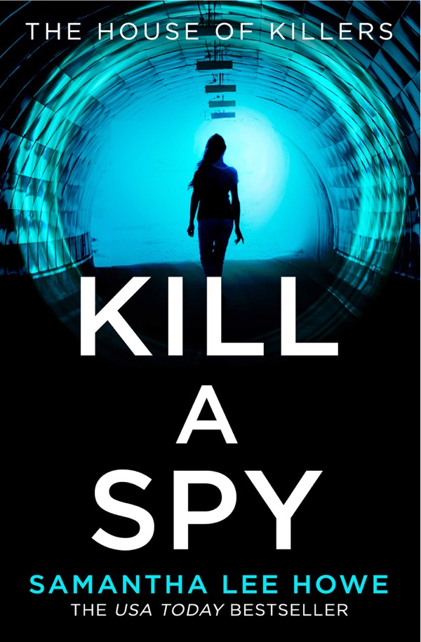 The book cover of Kill a Spy by Samantha Lee Howe.