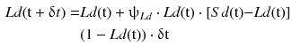 $$ \begin{aligned} Ld({\text{t}} + {\updelta t}) = & Ld({\text{t}}) + {\uppsi }_{Ld} \cdot Ld({\text{t}}) \cdot [Sd({\text{t}})  {-}Ld({\text{t}})]  \\ & (1 - Ld({\text{t}})) \cdot {{\updelta{\text {t}} }} \\ \end{aligned} $$