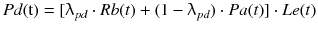 $$ Pd({\text{t}}) = [\uplambda_{pd} \cdot Rb(t) + (1 -\uplambda_{pd} ) \cdot Pa(t)] \cdot Le(t) $$