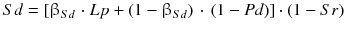 $$ Sd = [\upbeta_{Sd\,} \cdot Lp_{{}} + (1 -\upbeta_{Sd} ) \, \cdot \, (1 - Pd)] \cdot (1 - Sr) $$