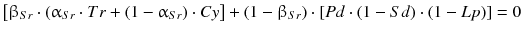 $$ \left[ {\upbeta_{Sr} \cdot (\upalpha_{Sr} \cdot Tr + (1 -\upalpha_{Sr} ) \cdot Cy} \right] + (1 -\upbeta_{Sr} ) \cdot [Pd \cdot (1 - Sd) \cdot (1 - Lp)] = 0 $$